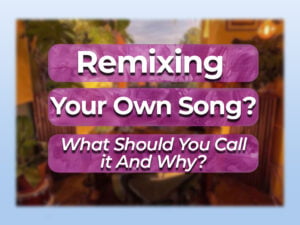 remixing your own song what should you call it